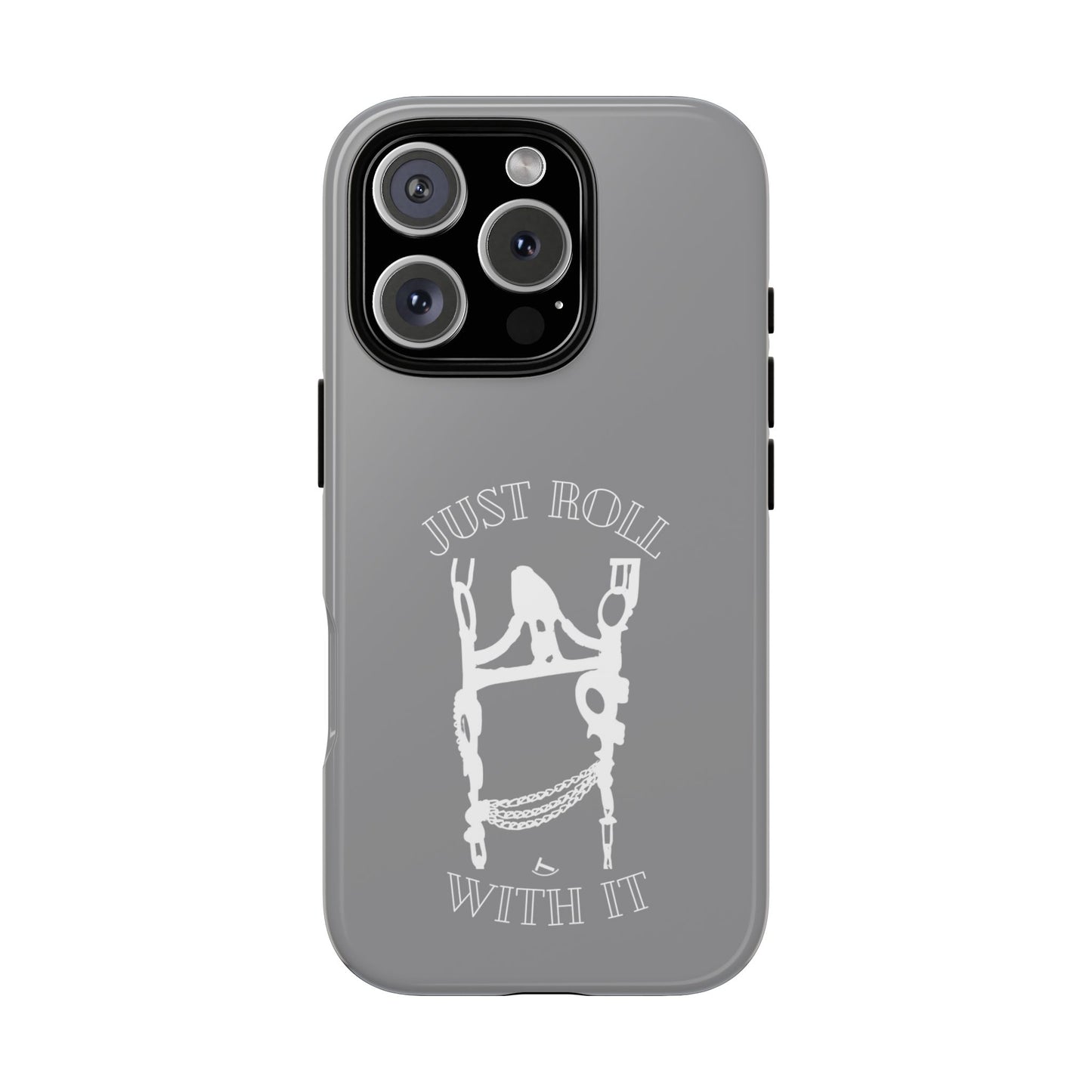 Gray Just Roll With It IPhone, Samsung, & Google Tough Cases