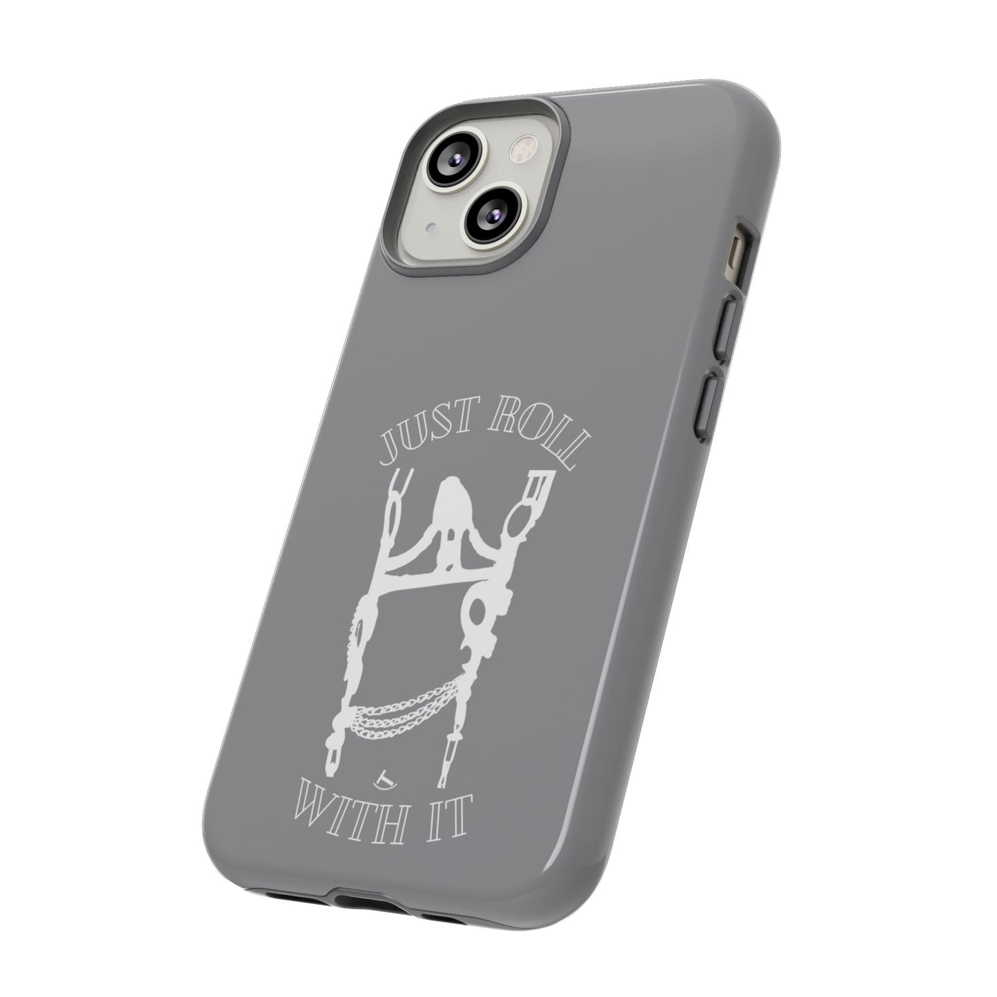 Gray Just Roll With It IPhone, Samsung, & Google Tough Cases