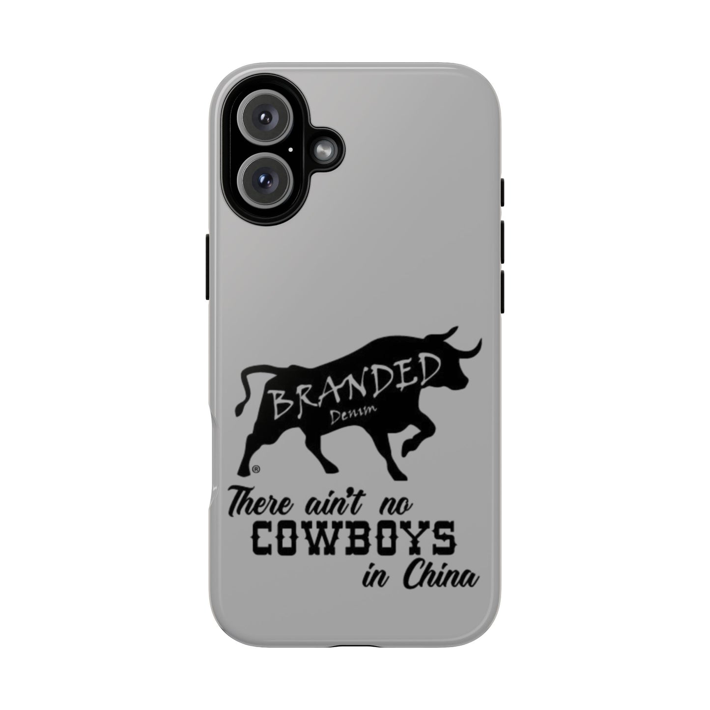 Gray Ain't No Cowboys In China IPhone, Google, & Samsung Tough Cases