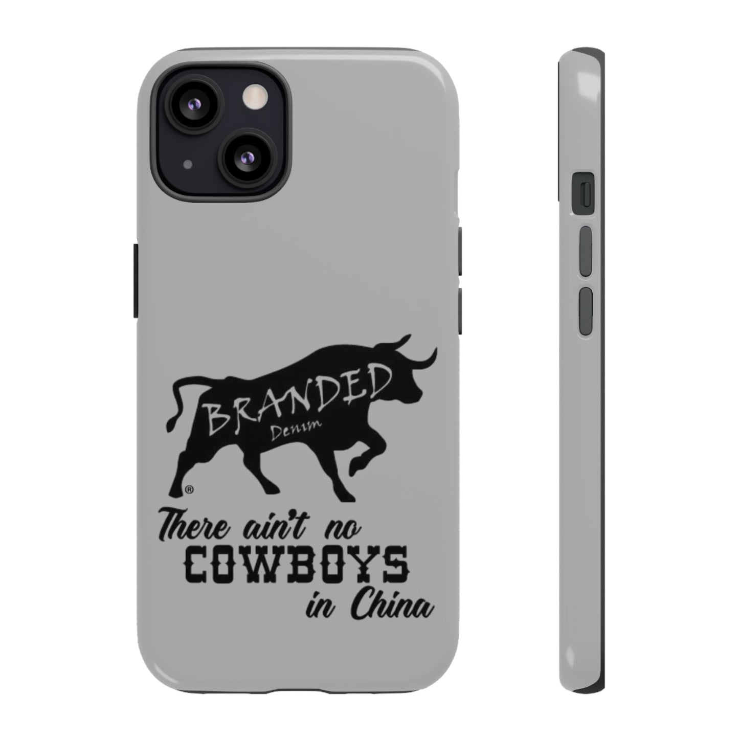 Gray Ain't No Cowboys In China IPhone, Google, & Samsung Tough Cases