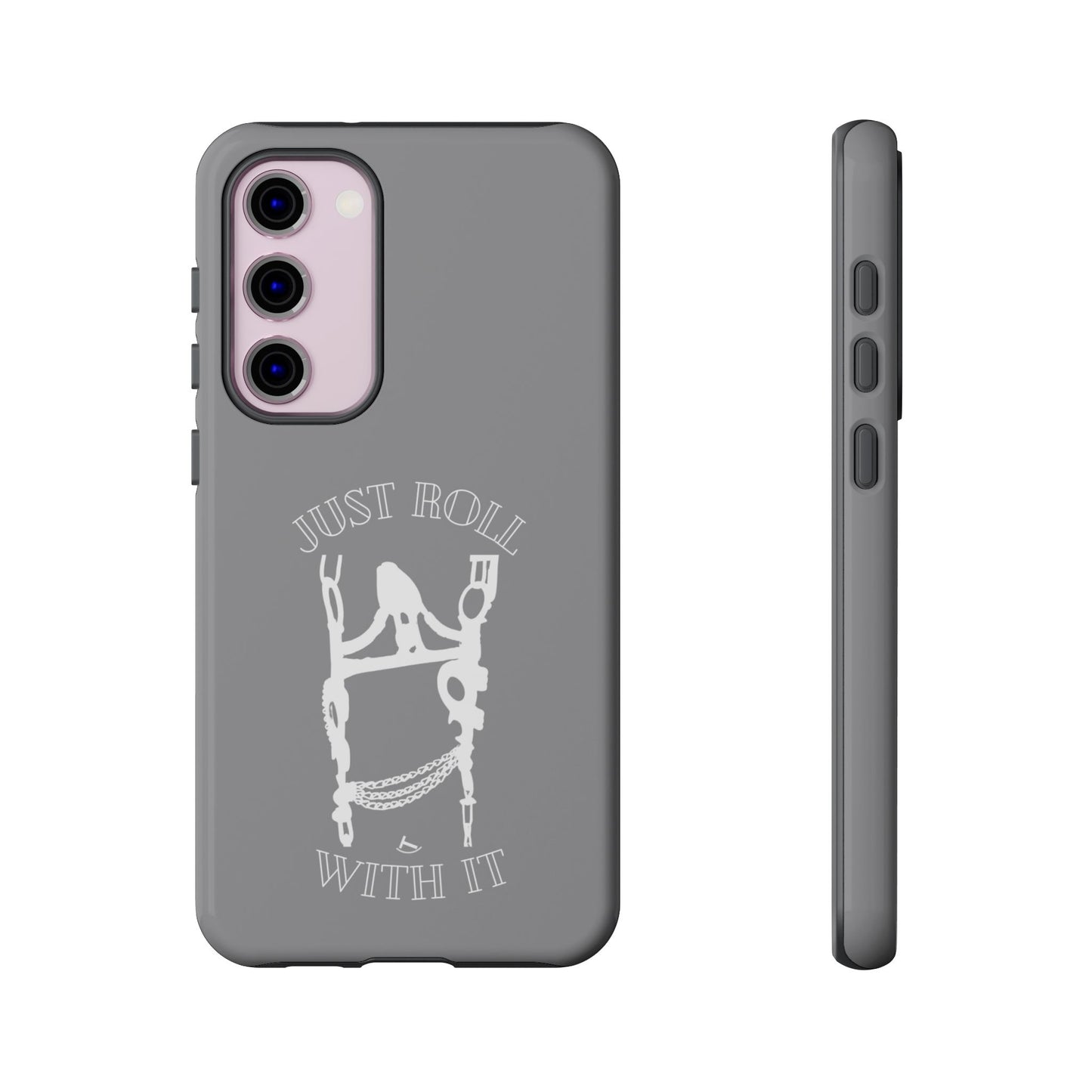 Gray Just Roll With It IPhone, Samsung, & Google Tough Cases