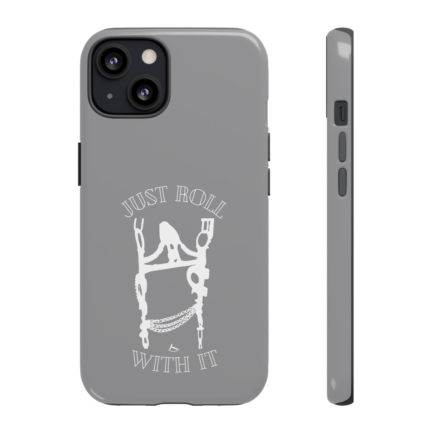 Gray Just Roll With It IPhone, Samsung, & Google Tough Cases