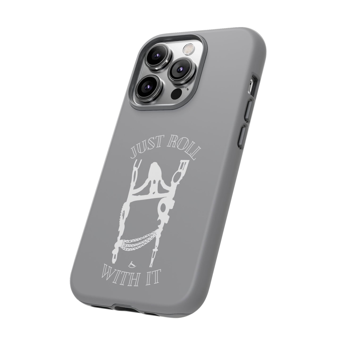 Gray Just Roll With It IPhone, Samsung, & Google Tough Cases