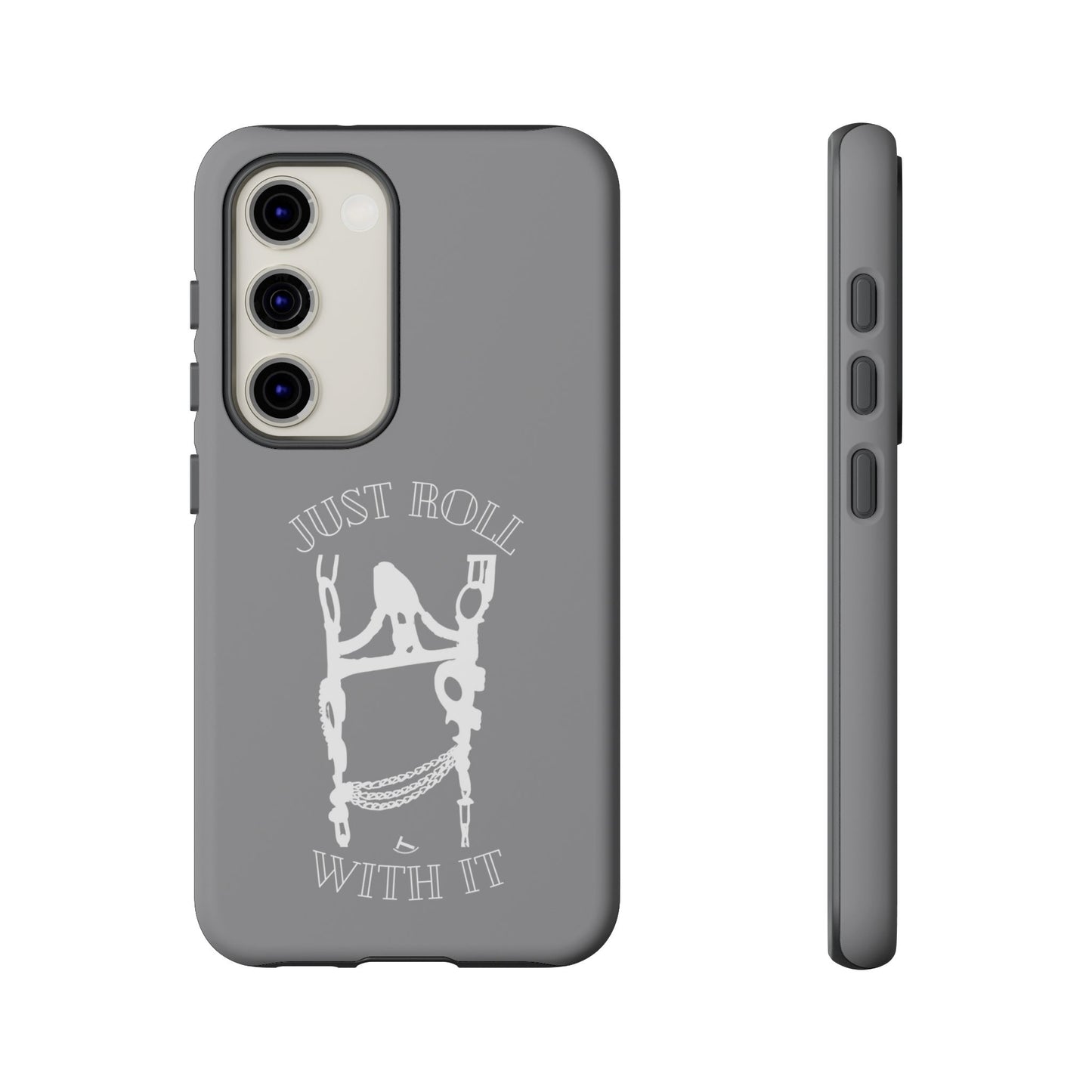 Gray Just Roll With It IPhone, Samsung, & Google Tough Cases