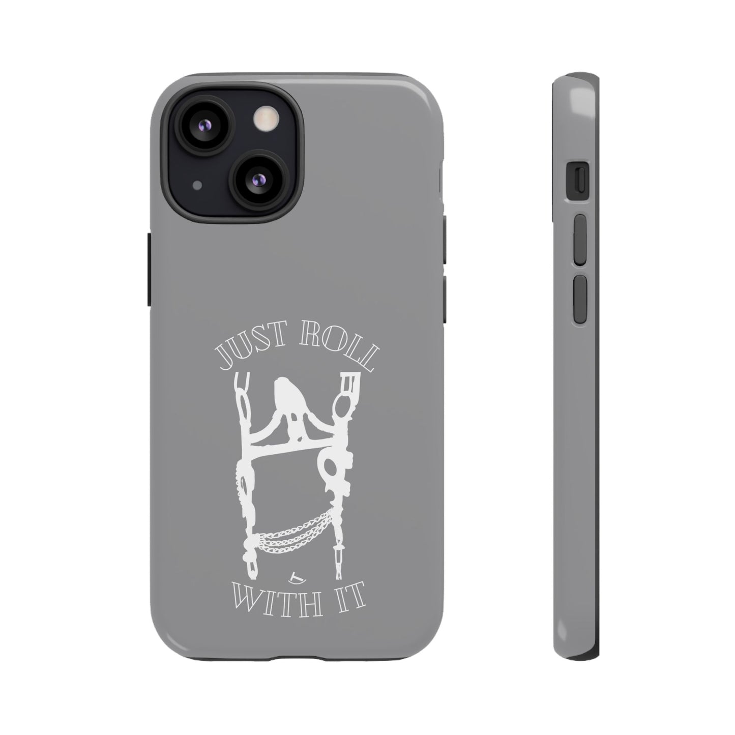 Gray Just Roll With It IPhone, Samsung, & Google Tough Cases