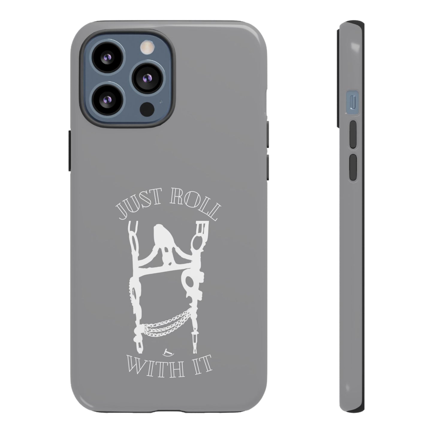 Gray Just Roll With It IPhone, Samsung, & Google Tough Cases