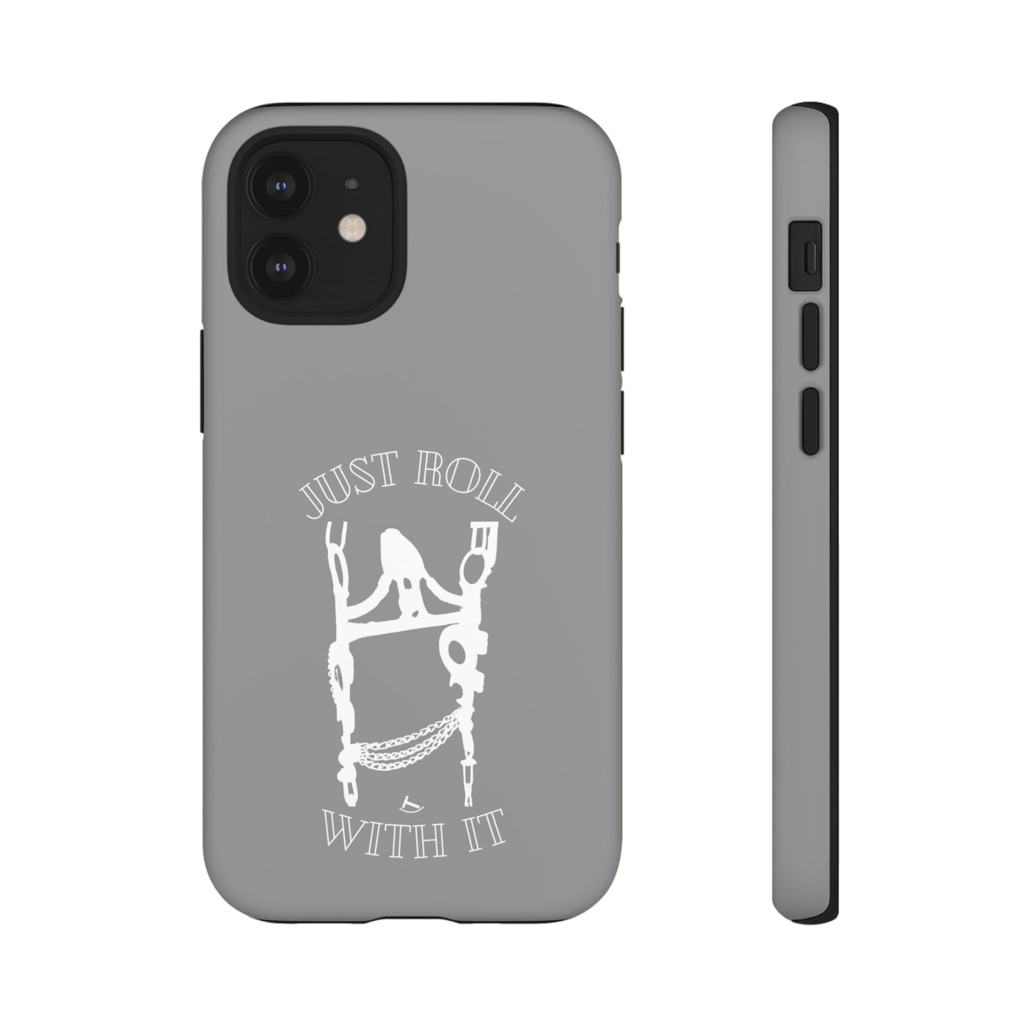 Gray Just Roll With It IPhone, Samsung, & Google Tough Cases