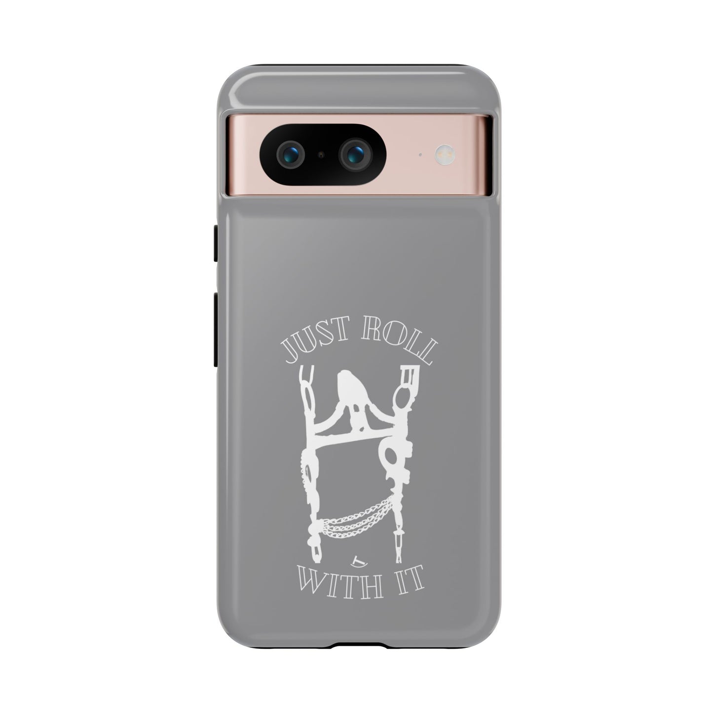 Gray Just Roll With It IPhone, Samsung, & Google Tough Cases