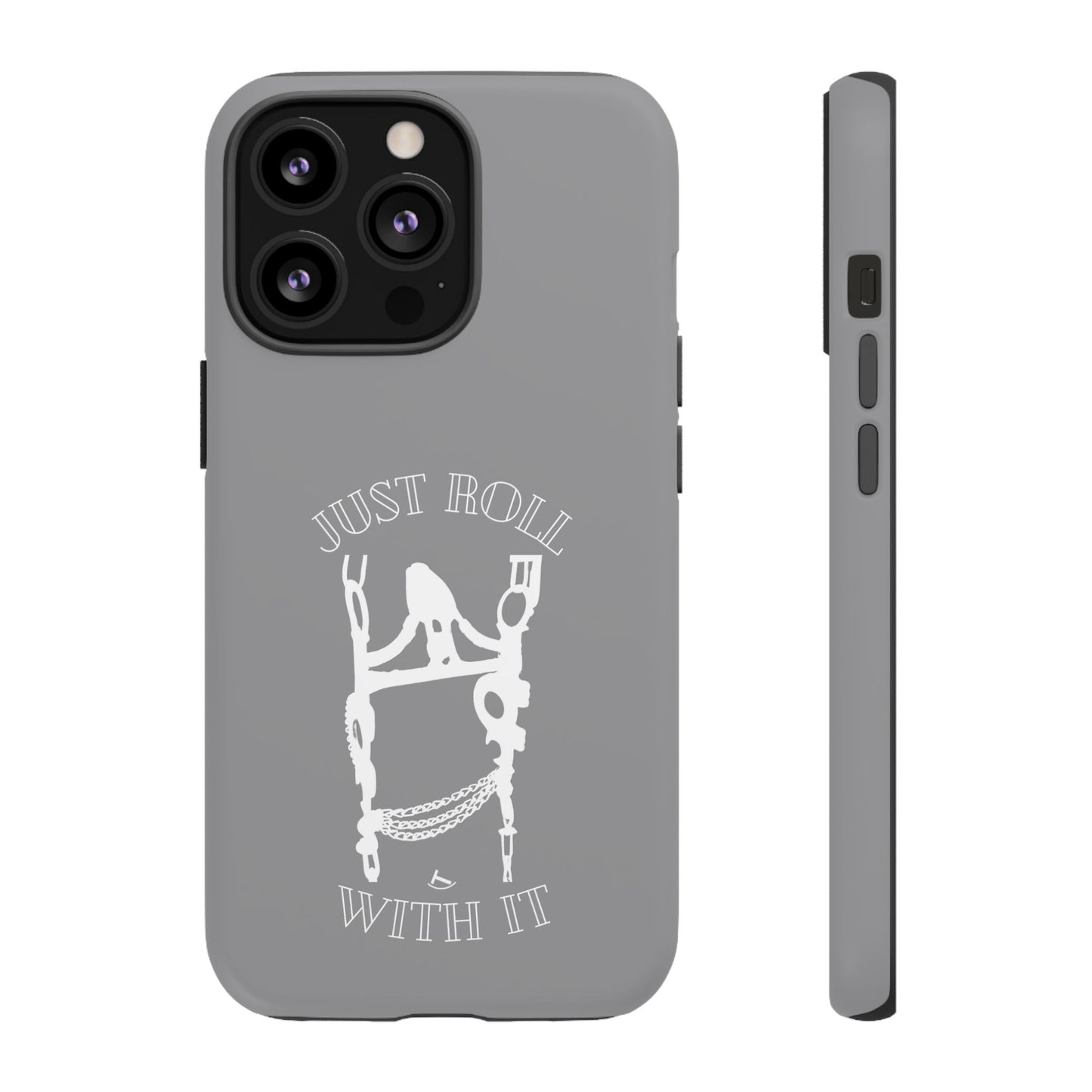 Gray Just Roll With It IPhone, Samsung, & Google Tough Cases