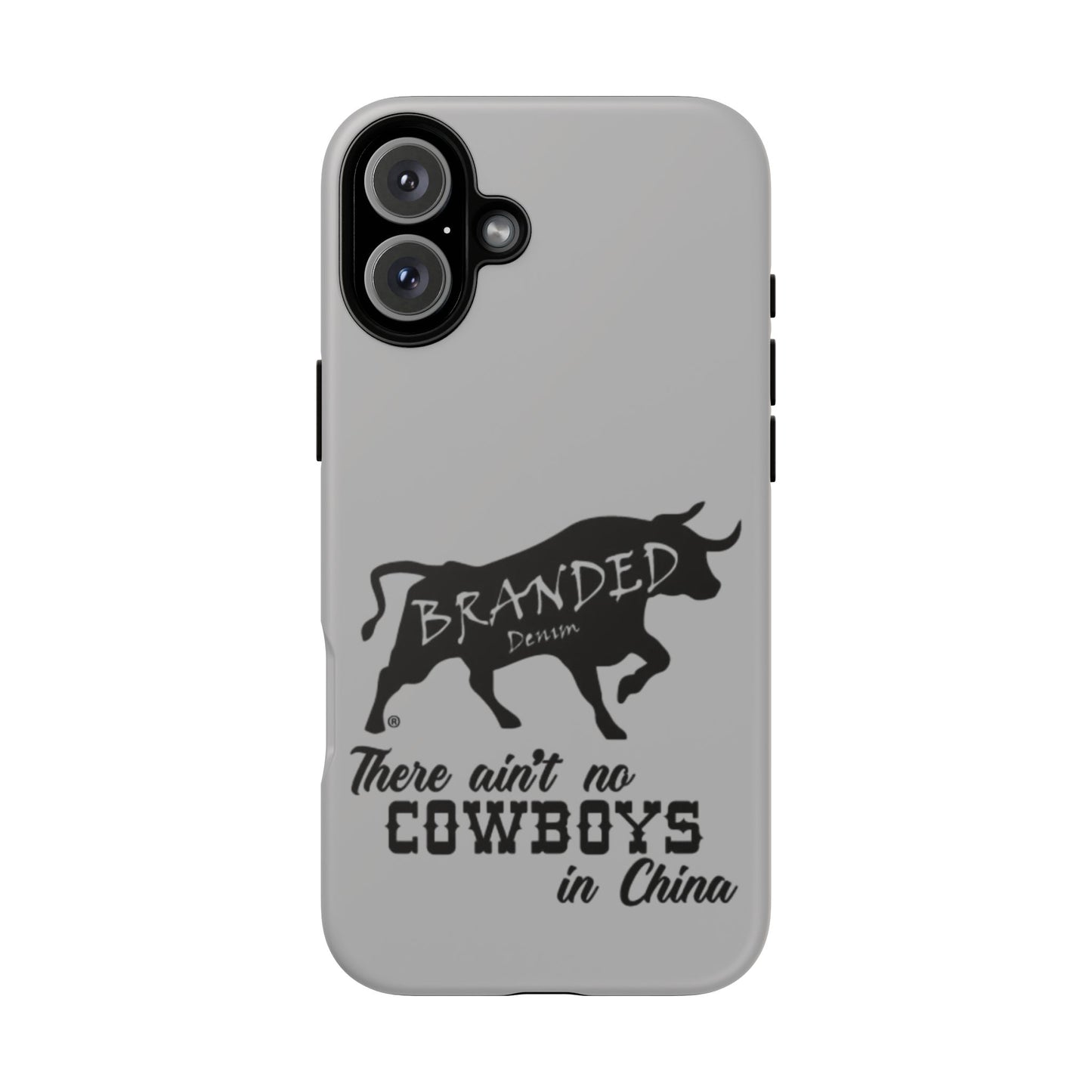 Gray Ain't No Cowboys In China IPhone, Google, & Samsung Tough Cases