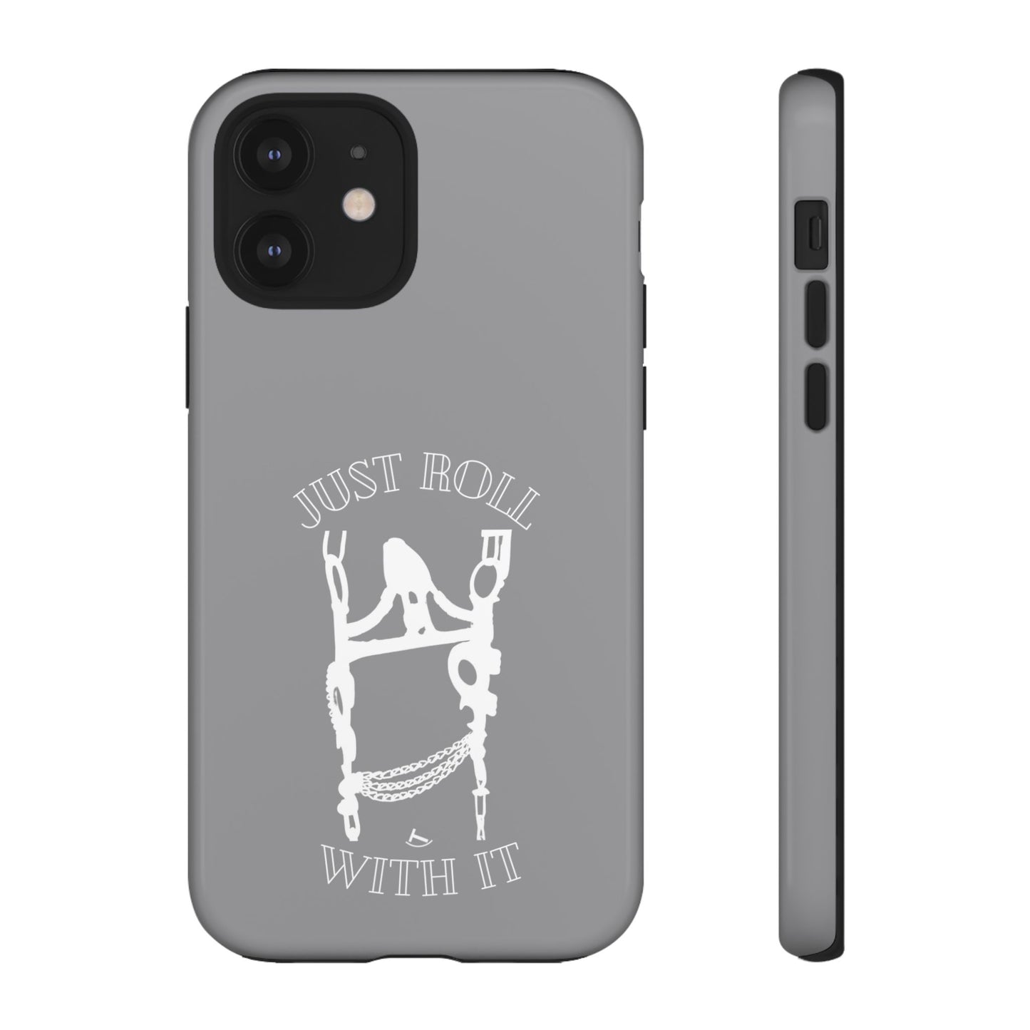 Gray Just Roll With It IPhone, Samsung, & Google Tough Cases