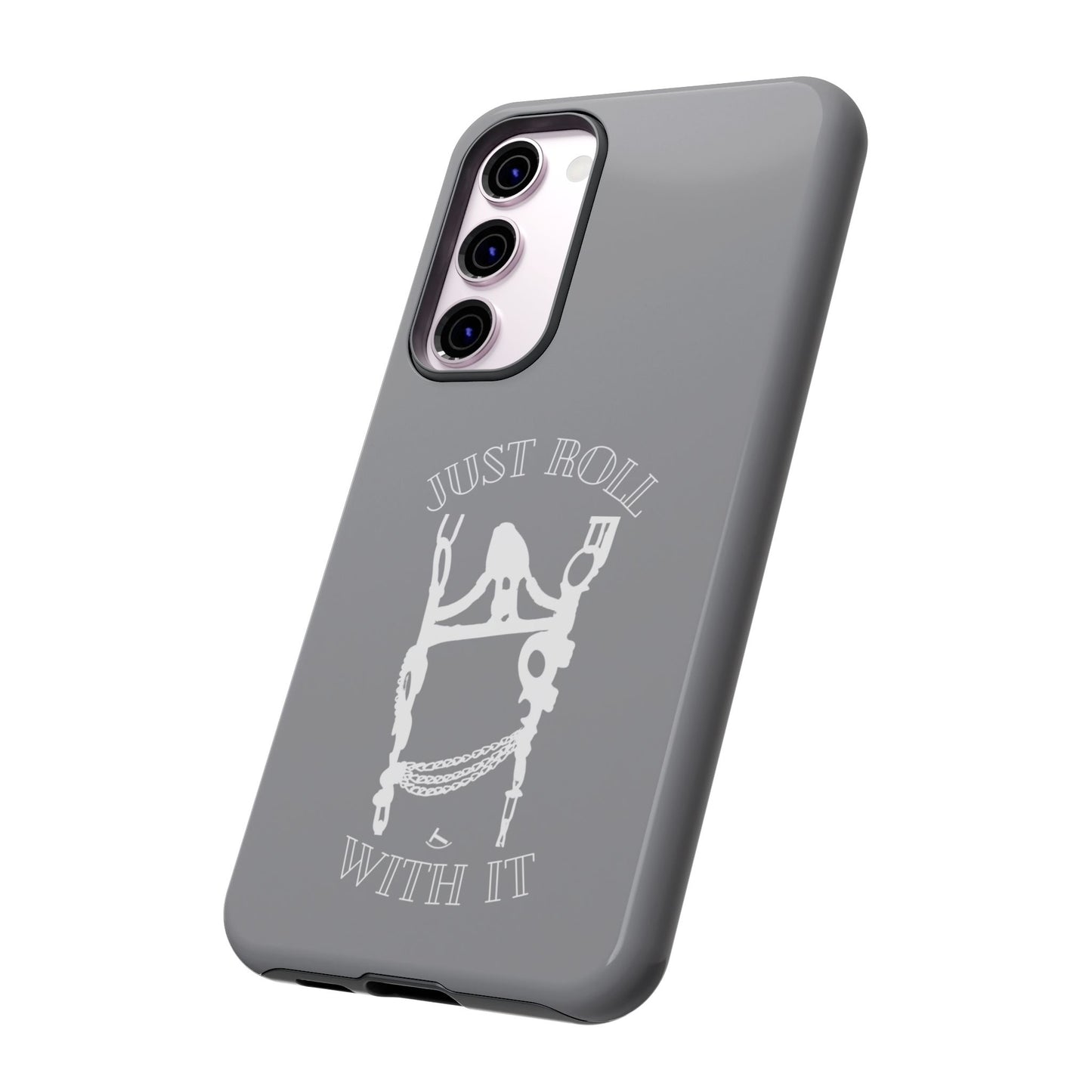 Gray Just Roll With It IPhone, Samsung, & Google Tough Cases