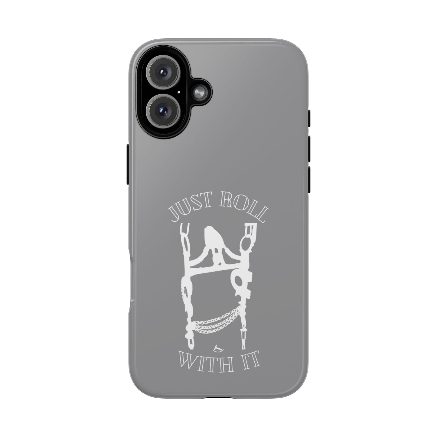 Gray Just Roll With It IPhone, Samsung, & Google Tough Cases