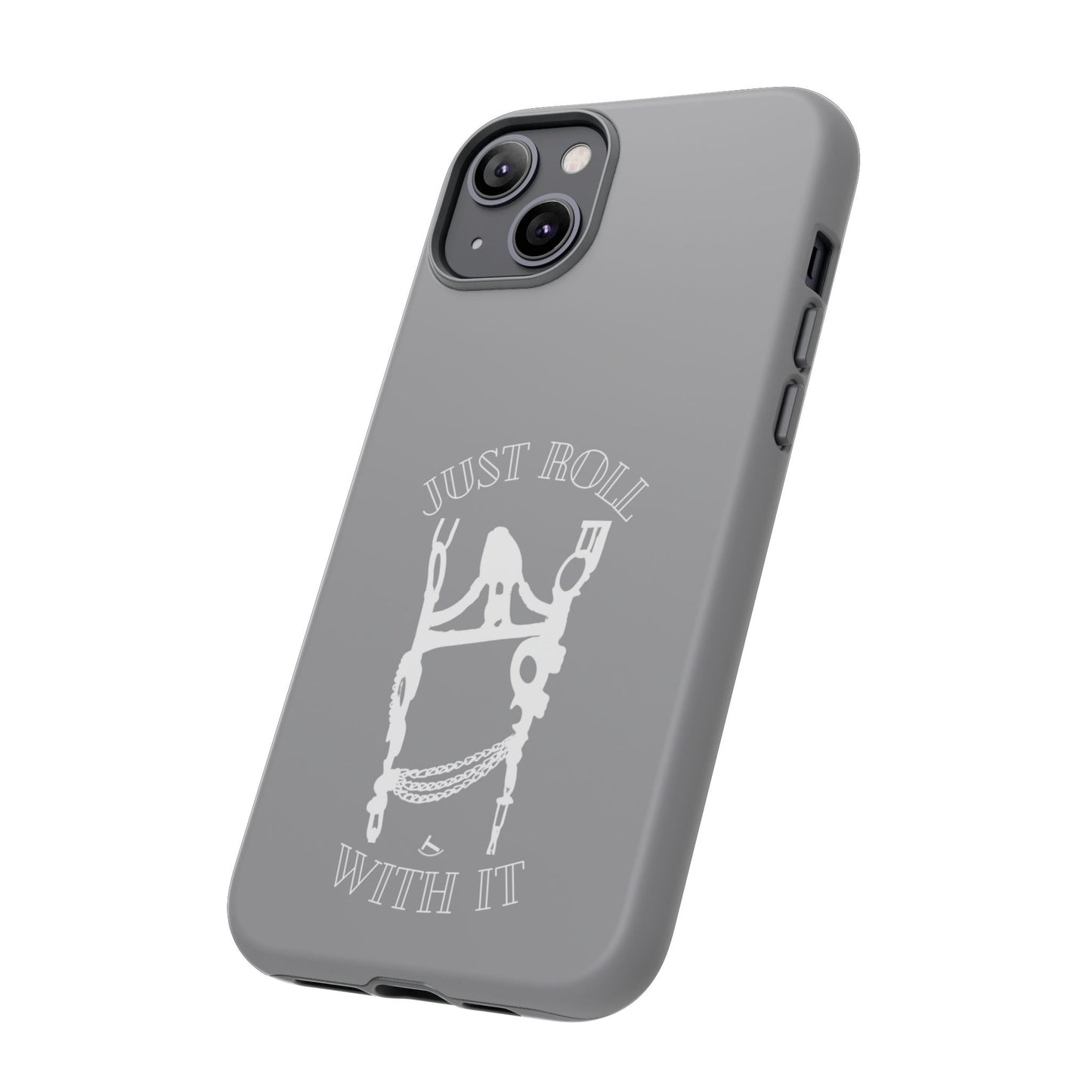 Gray Just Roll With It IPhone, Samsung, & Google Tough Cases