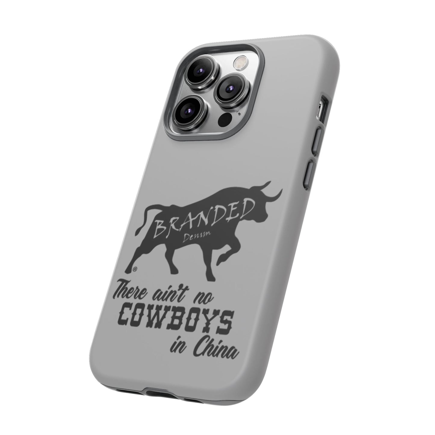 Gray Ain't No Cowboys In China IPhone, Google, & Samsung Tough Cases