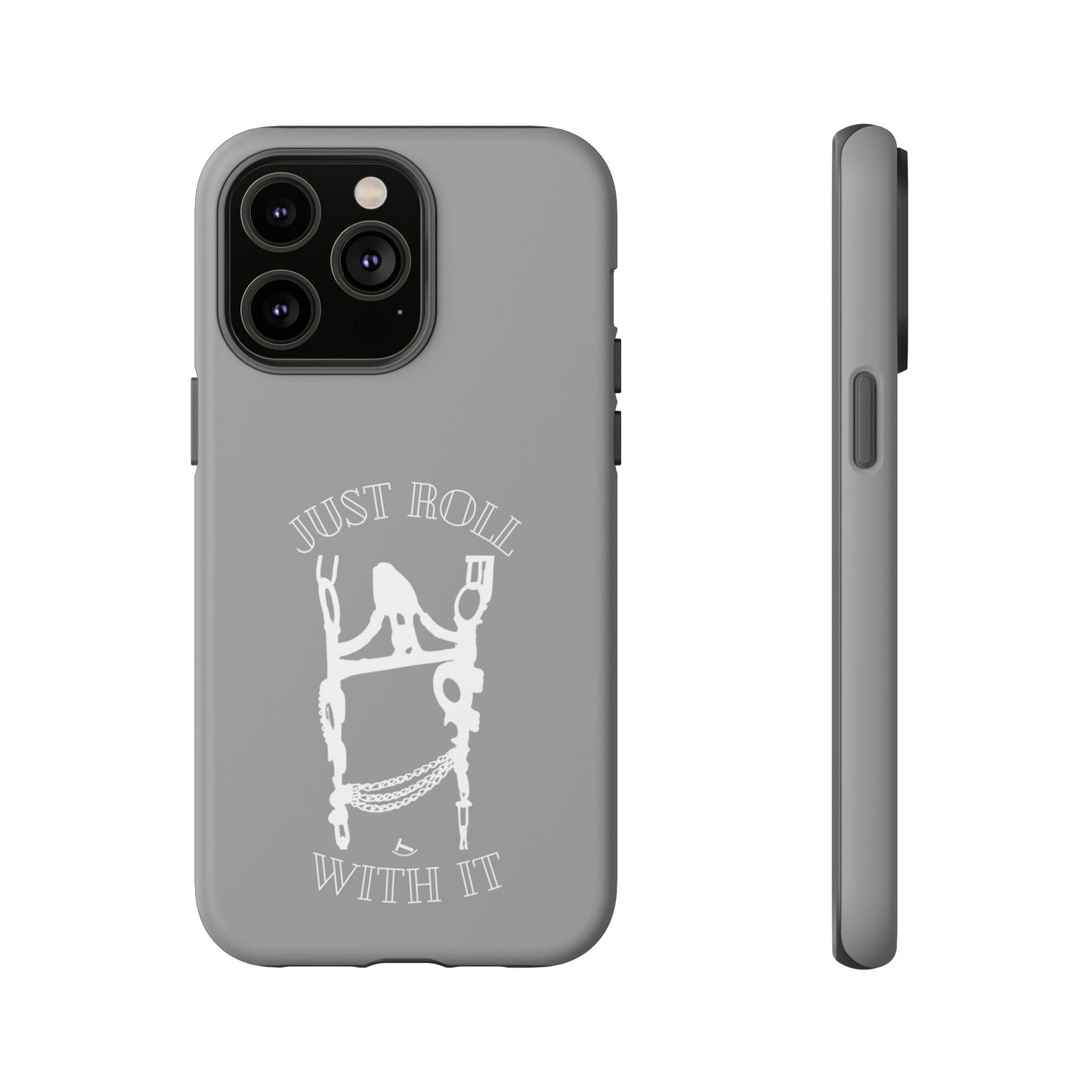 Gray Just Roll With It IPhone, Samsung, & Google Tough Cases