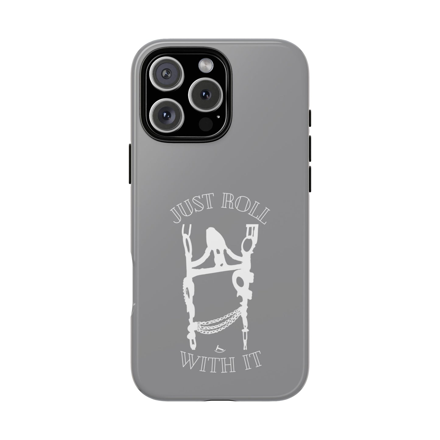 Gray Just Roll With It IPhone, Samsung, & Google Tough Cases