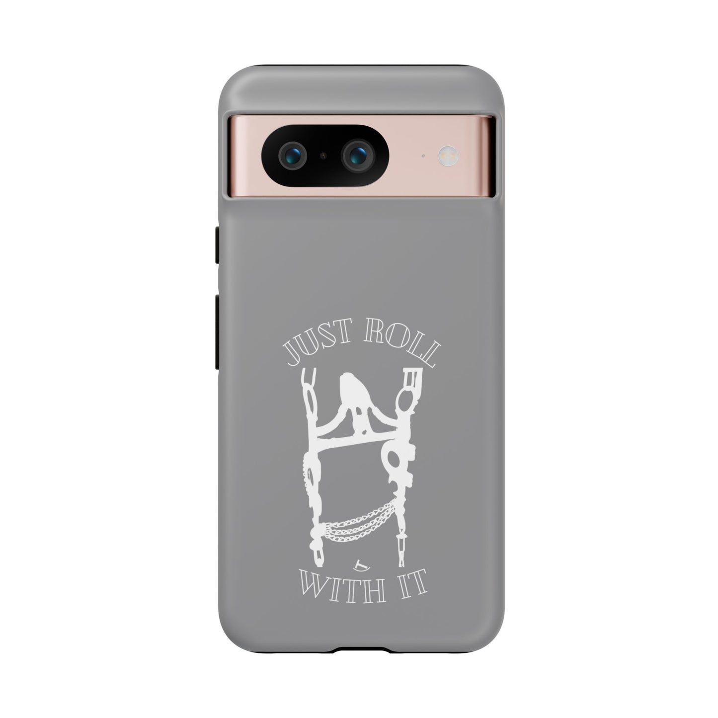 Gray Just Roll With It IPhone, Samsung, & Google Tough Cases