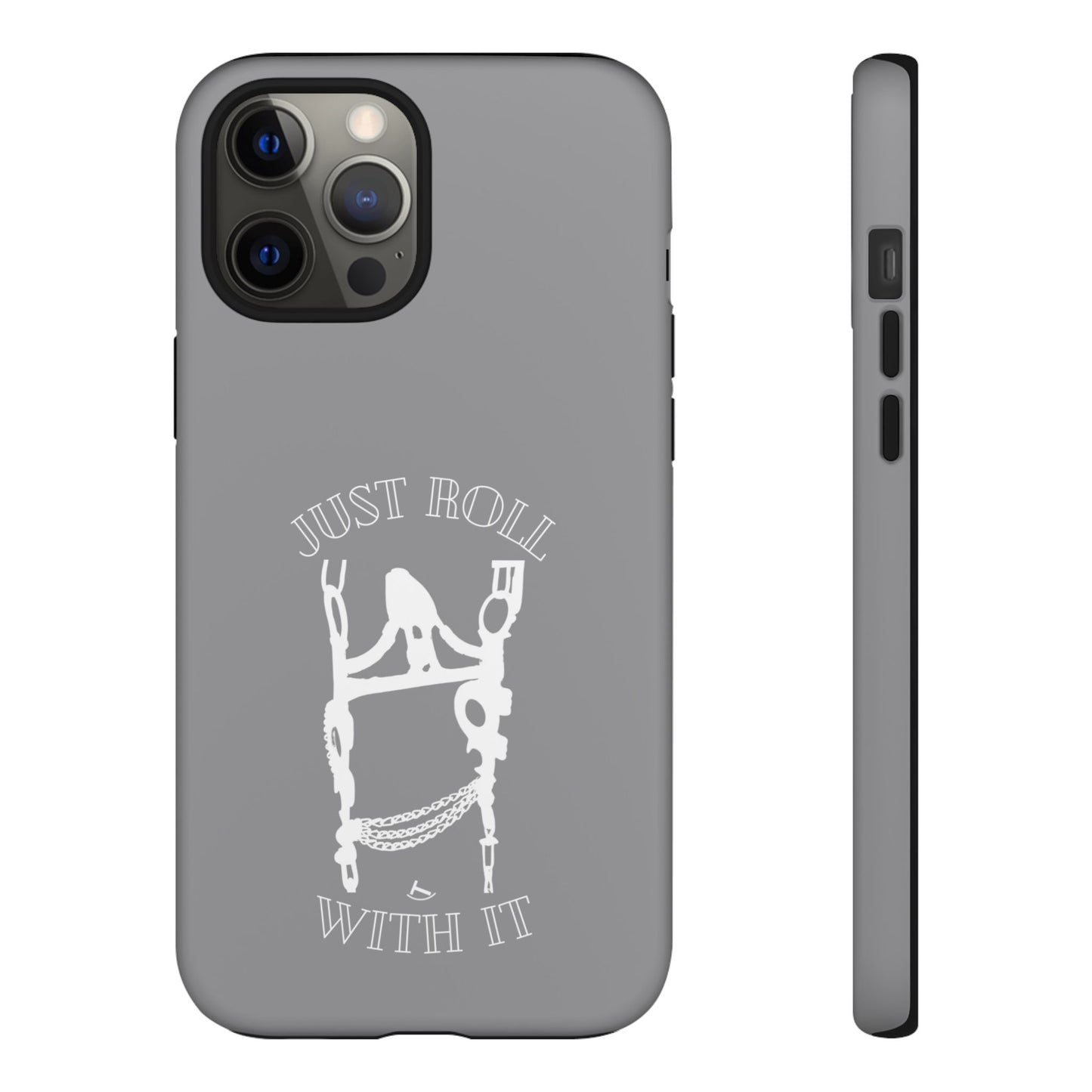 Gray Just Roll With It IPhone, Samsung, & Google Tough Cases