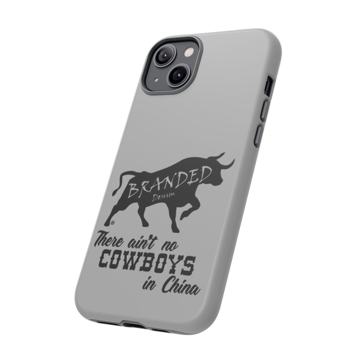 Gray Ain't No Cowboys In China IPhone, Google, & Samsung Tough Cases