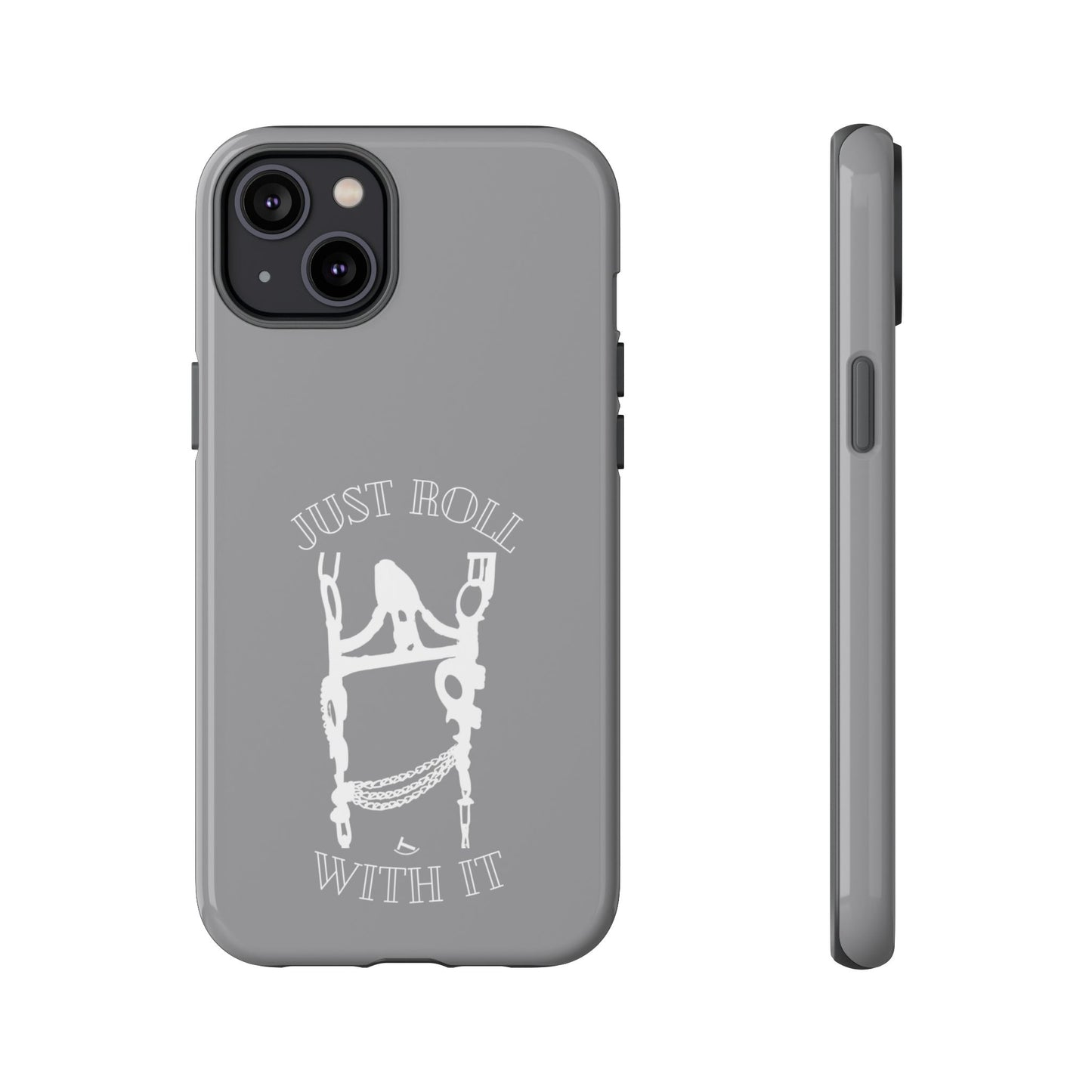 Gray Just Roll With It IPhone, Samsung, & Google Tough Cases