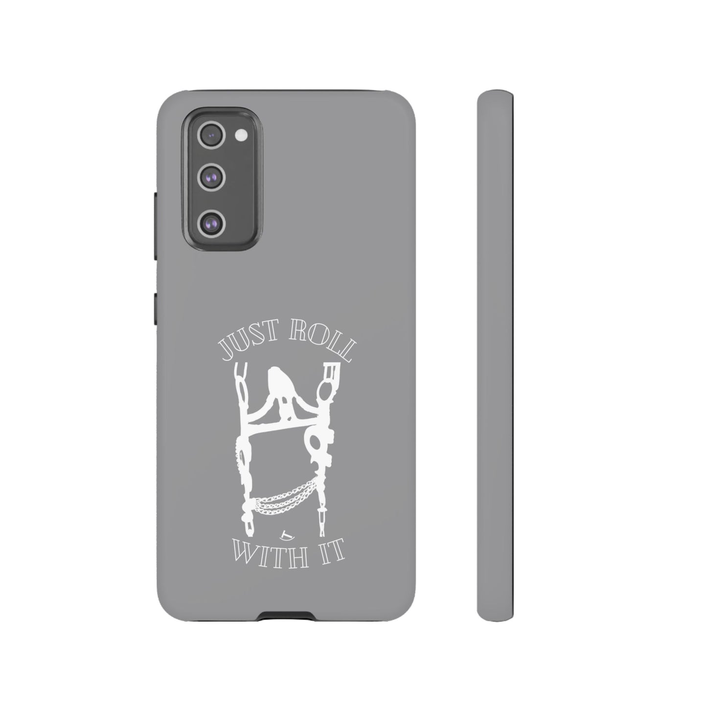 Gray Just Roll With It IPhone, Samsung, & Google Tough Cases