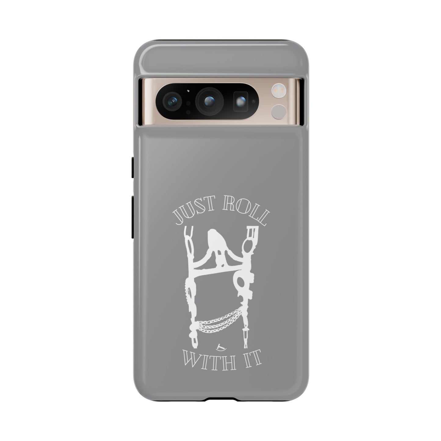 Gray Just Roll With It IPhone, Samsung, & Google Tough Cases