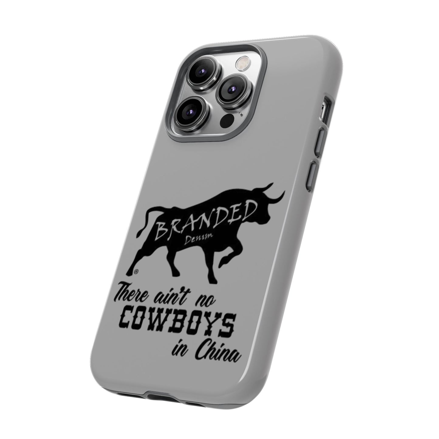 Gray Ain't No Cowboys In China IPhone, Google, & Samsung Tough Cases