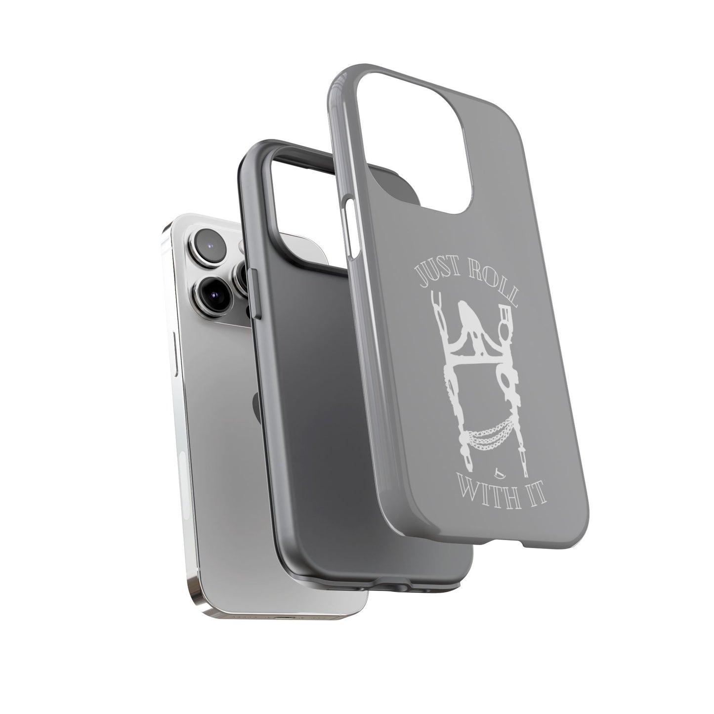 Gray Just Roll With It IPhone, Samsung, & Google Tough Cases