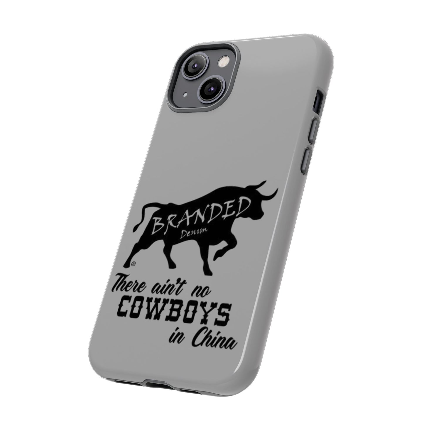 Gray Ain't No Cowboys In China IPhone, Google, & Samsung Tough Cases