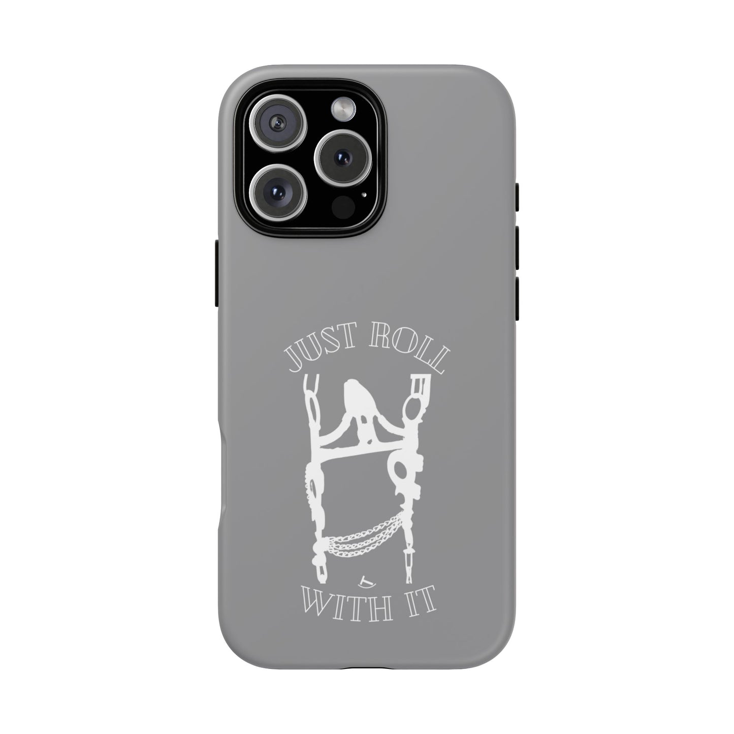 Gray Just Roll With It IPhone, Samsung, & Google Tough Cases