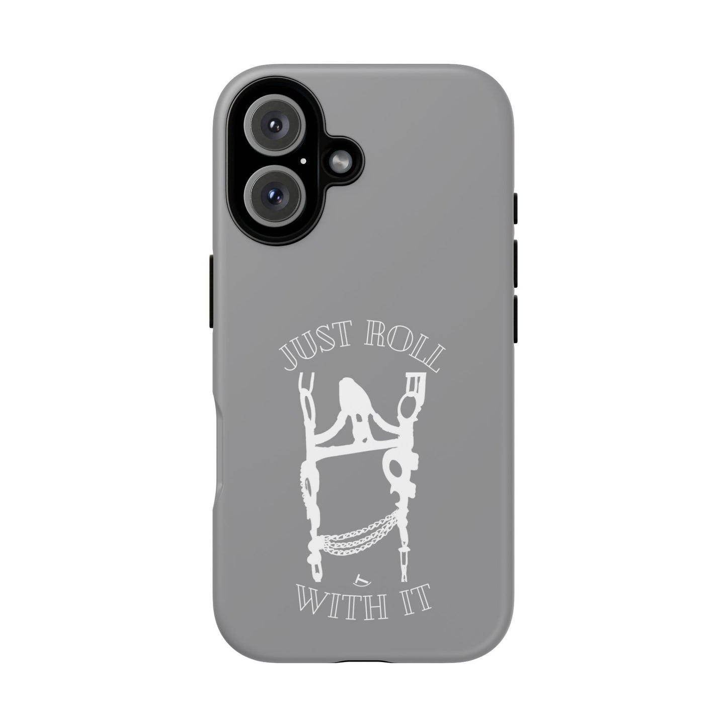 Gray Just Roll With It IPhone, Samsung, & Google Tough Cases