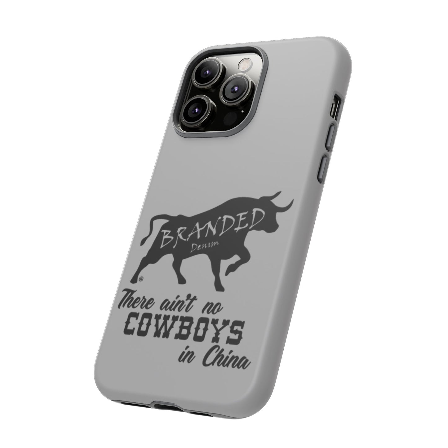 Gray Ain't No Cowboys In China IPhone, Google, & Samsung Tough Cases