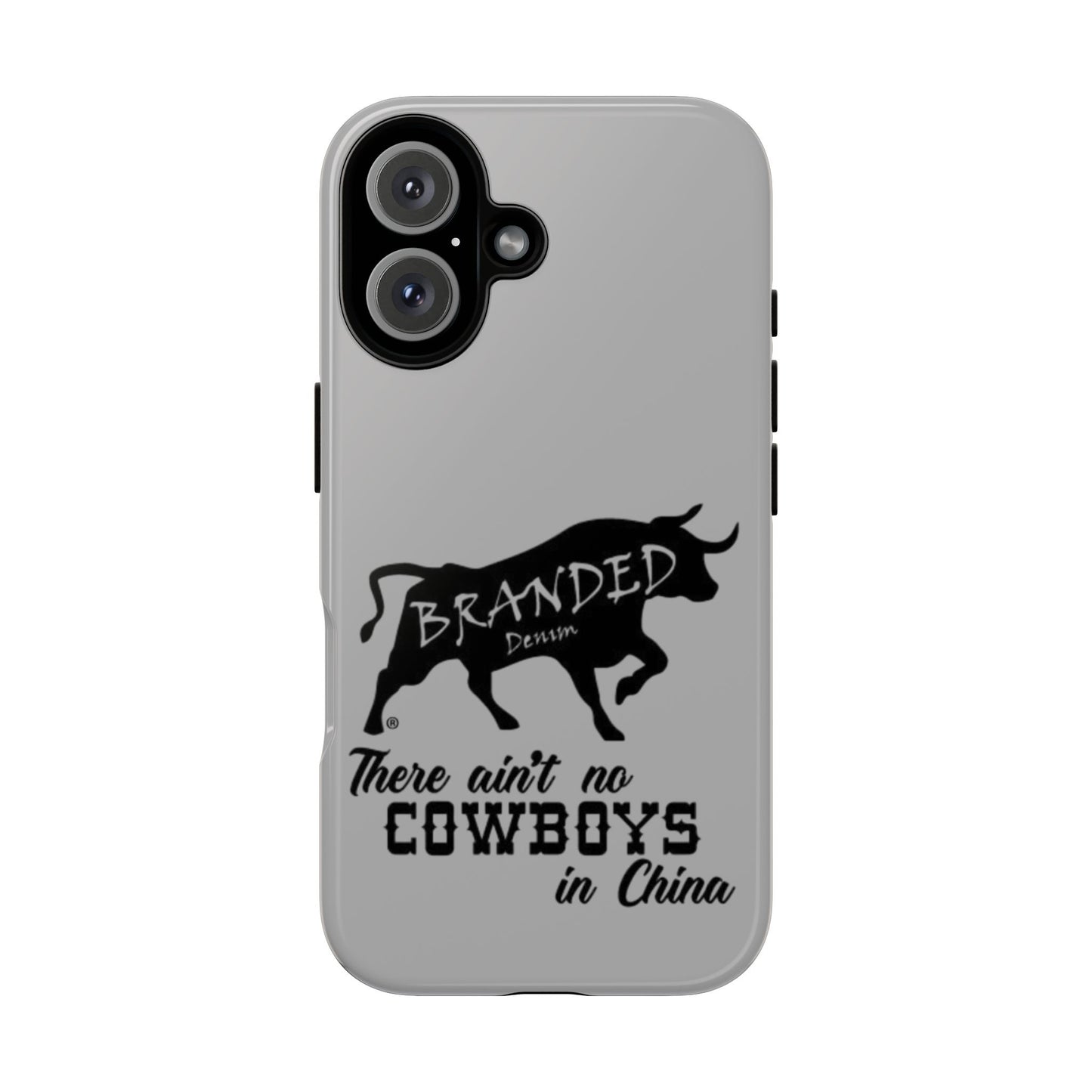 Gray Ain't No Cowboys In China IPhone, Google, & Samsung Tough Cases