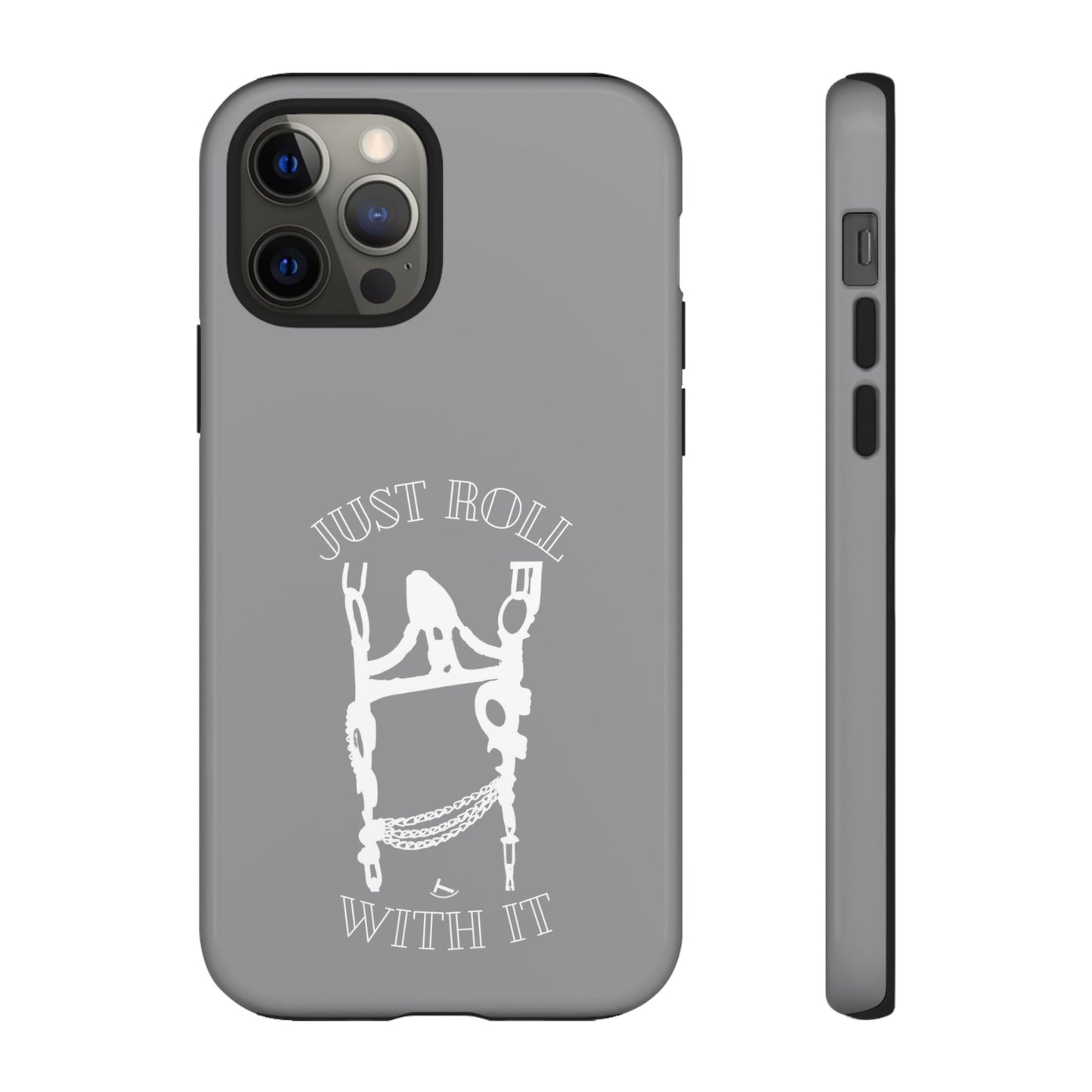 Gray Just Roll With It IPhone, Samsung, & Google Tough Cases