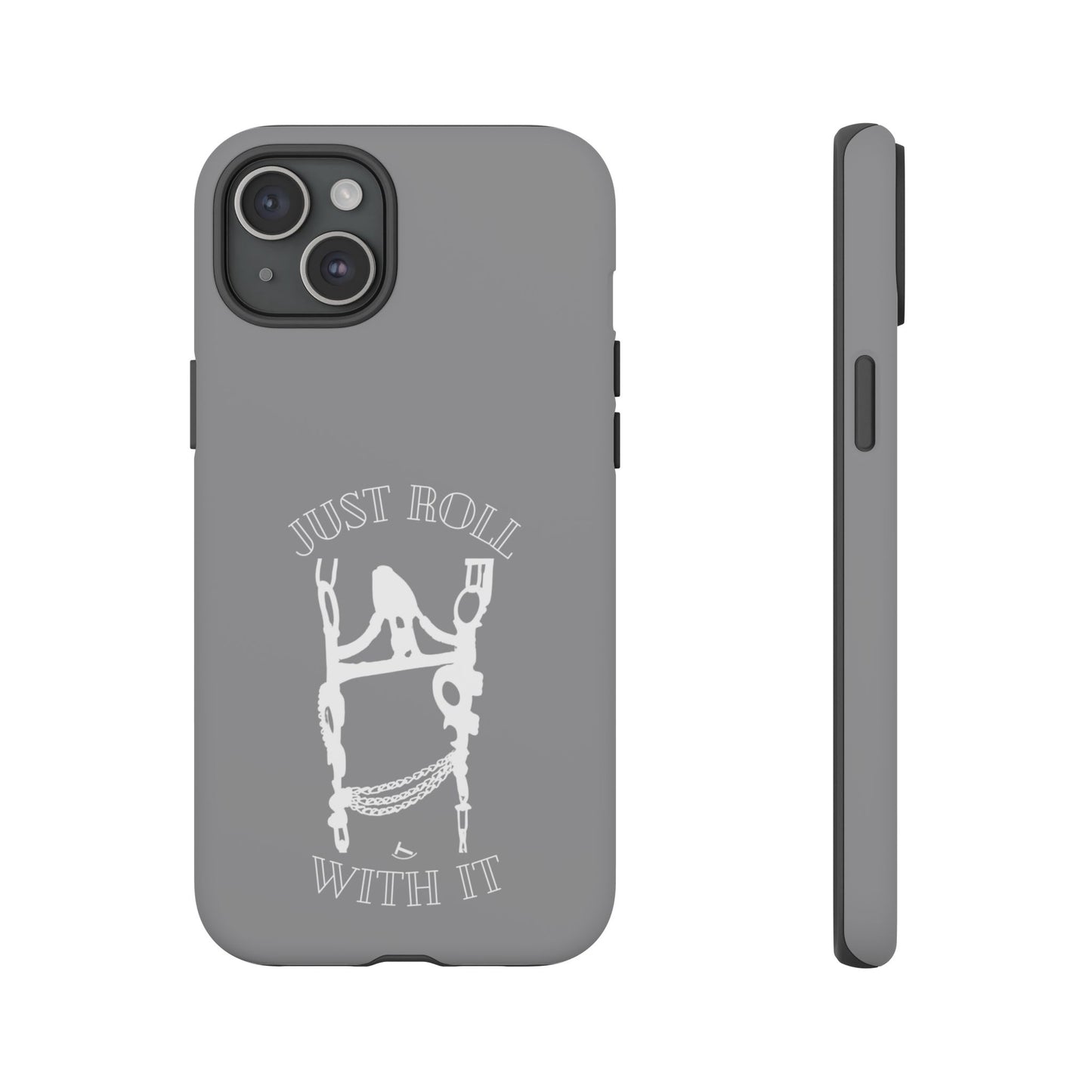 Gray Just Roll With It IPhone, Samsung, & Google Tough Cases