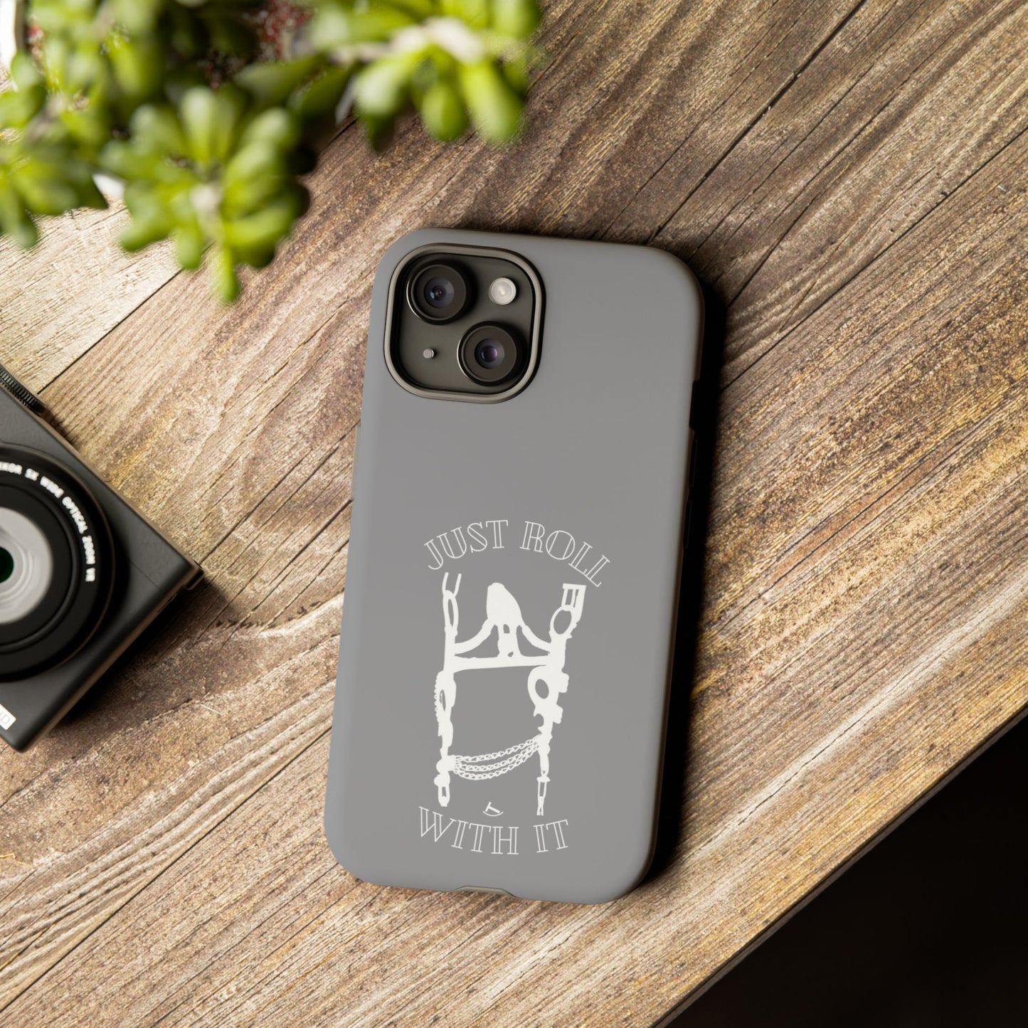 Gray Just Roll With It IPhone, Samsung, & Google Tough Cases