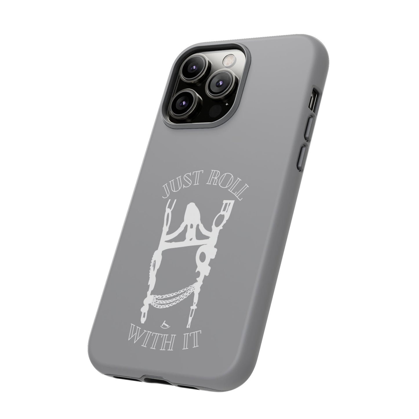 Gray Just Roll With It IPhone, Samsung, & Google Tough Cases