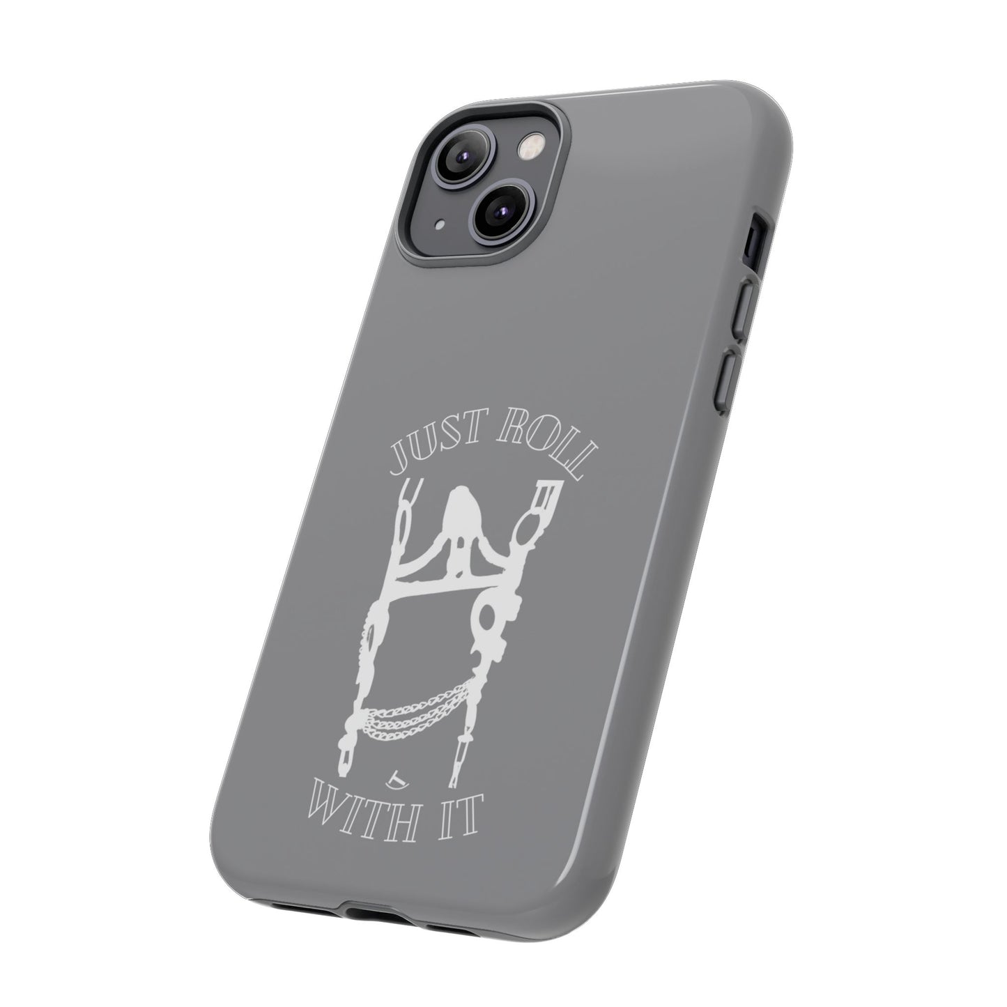 Gray Just Roll With It IPhone, Samsung, & Google Tough Cases