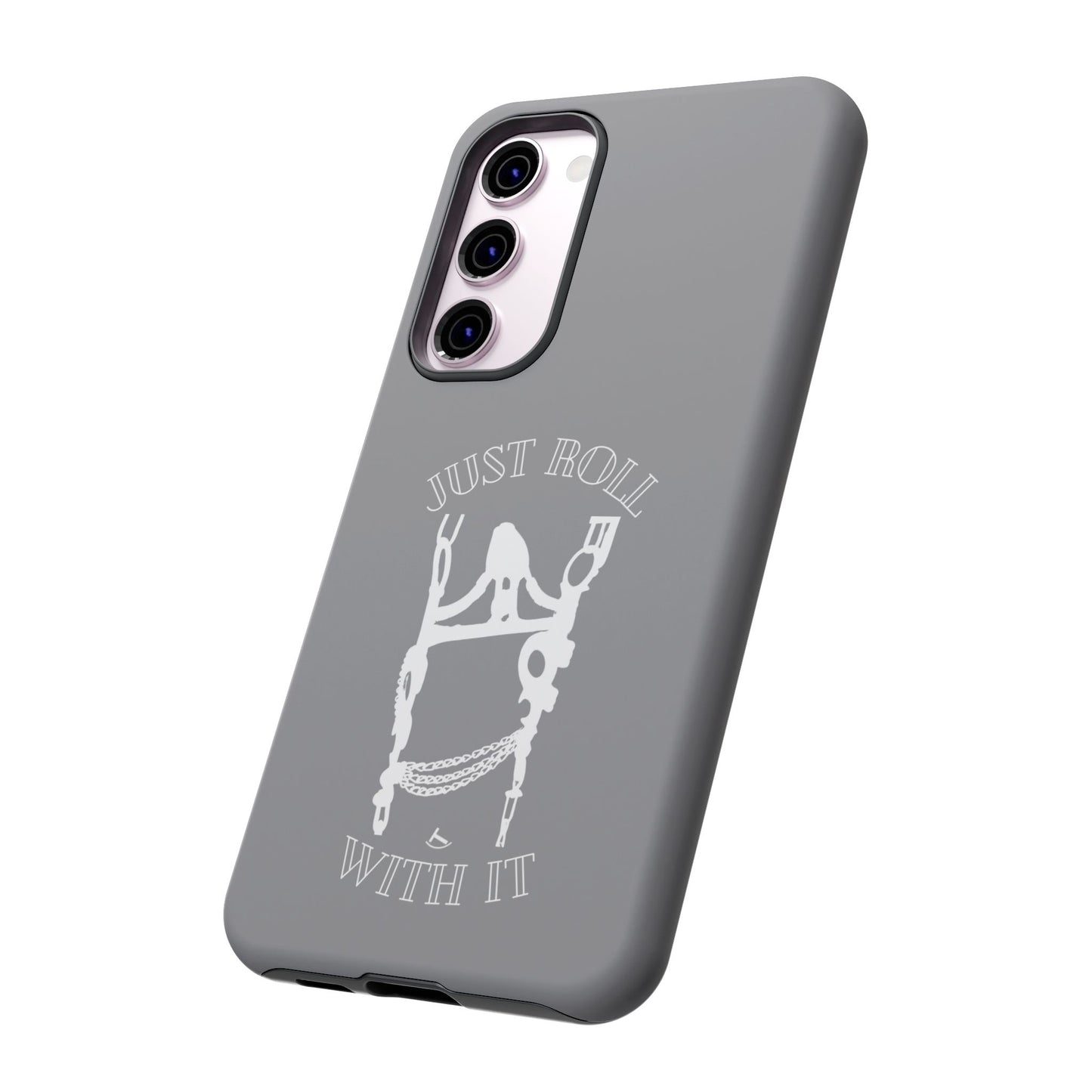 Gray Just Roll With It IPhone, Samsung, & Google Tough Cases