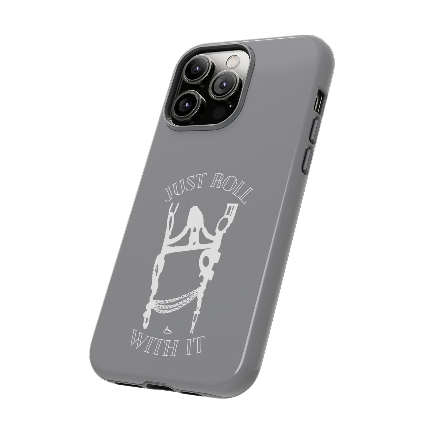 Gray Just Roll With It IPhone, Samsung, & Google Tough Cases