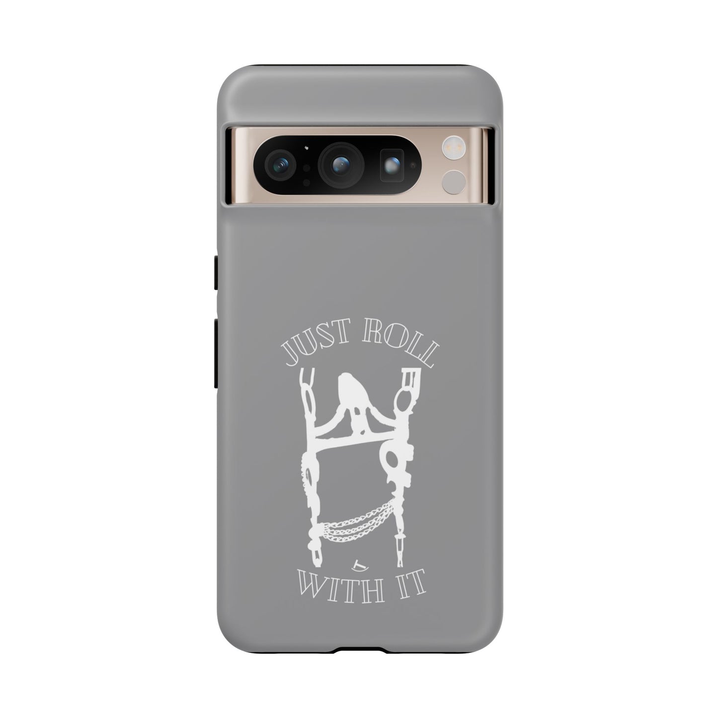 Gray Just Roll With It IPhone, Samsung, & Google Tough Cases