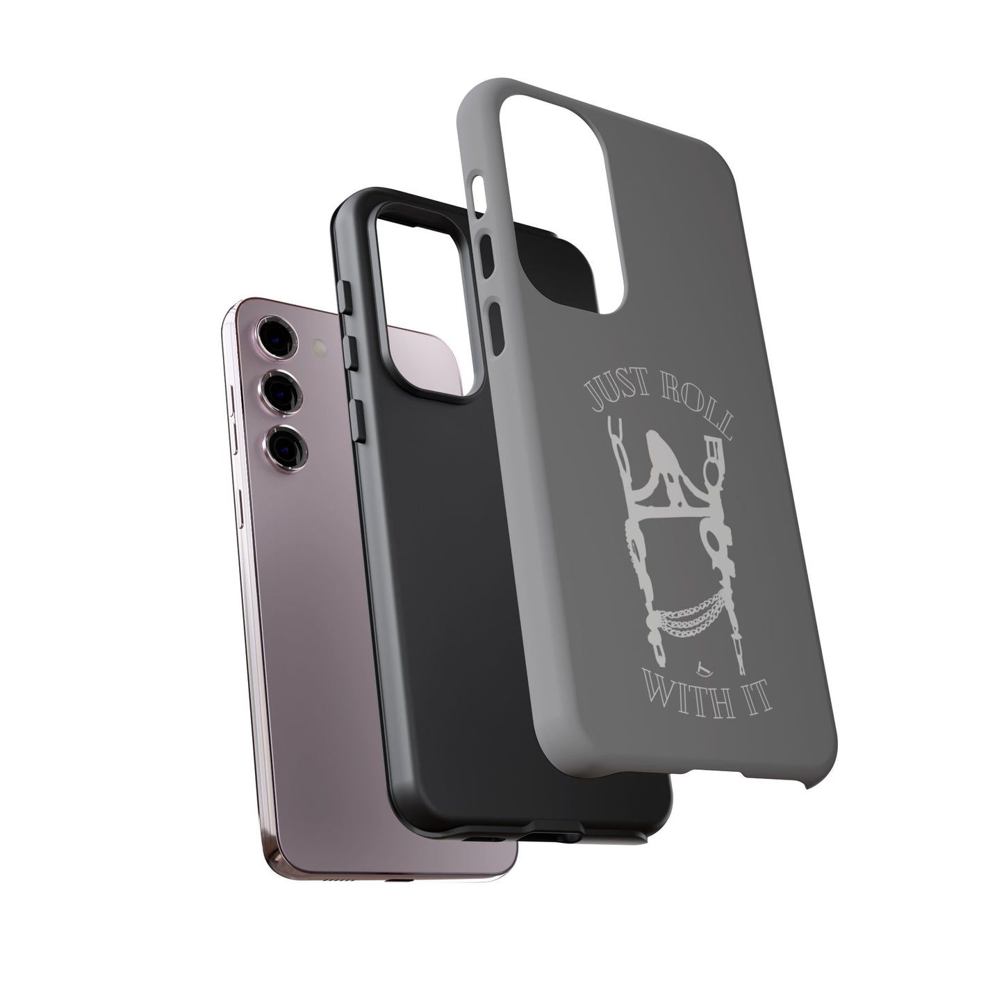 Gray Just Roll With It IPhone, Samsung, & Google Tough Cases