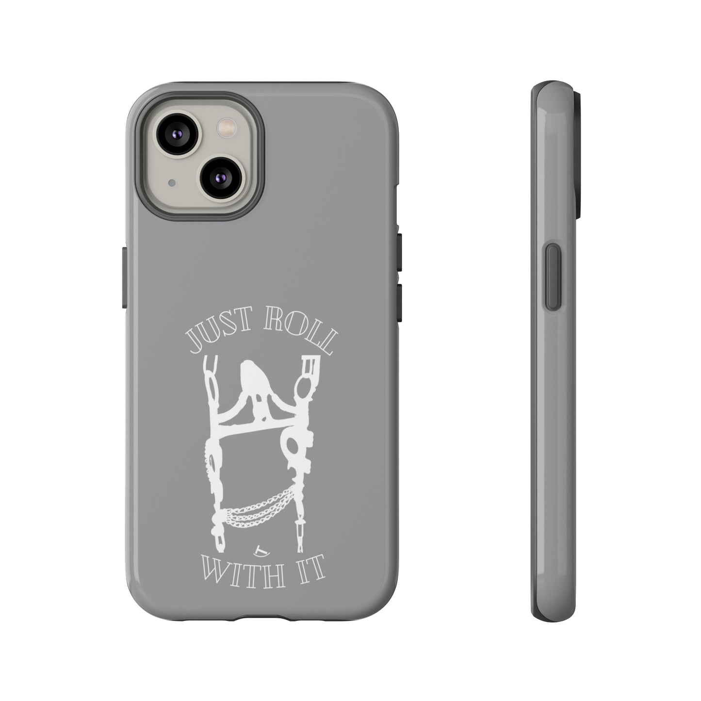 Gray Just Roll With It IPhone, Samsung, & Google Tough Cases