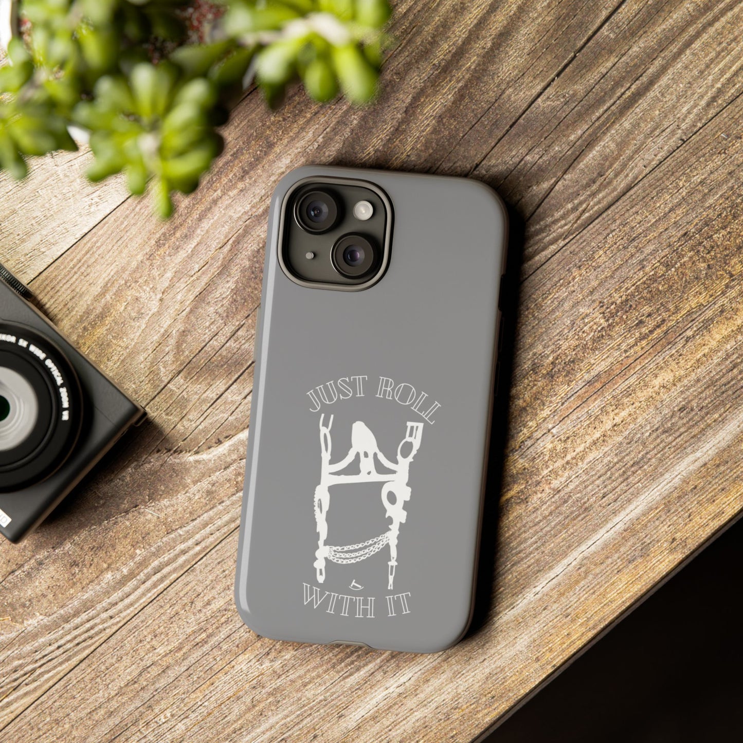 Gray Just Roll With It IPhone, Samsung, & Google Tough Cases