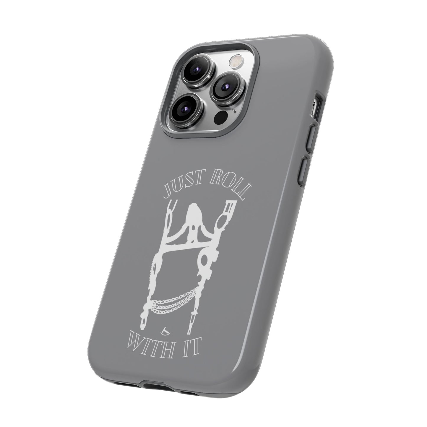 Gray Just Roll With It IPhone, Samsung, & Google Tough Cases