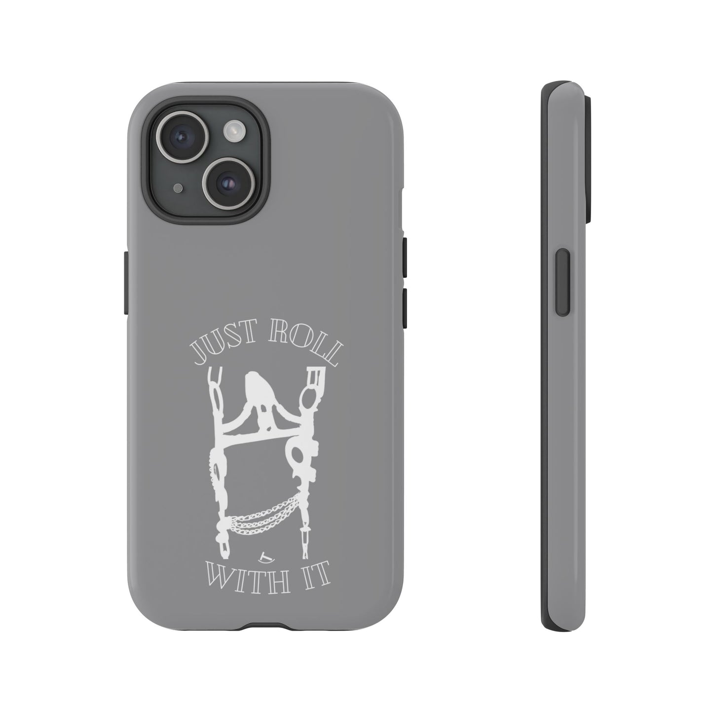 Gray Just Roll With It IPhone, Samsung, & Google Tough Cases