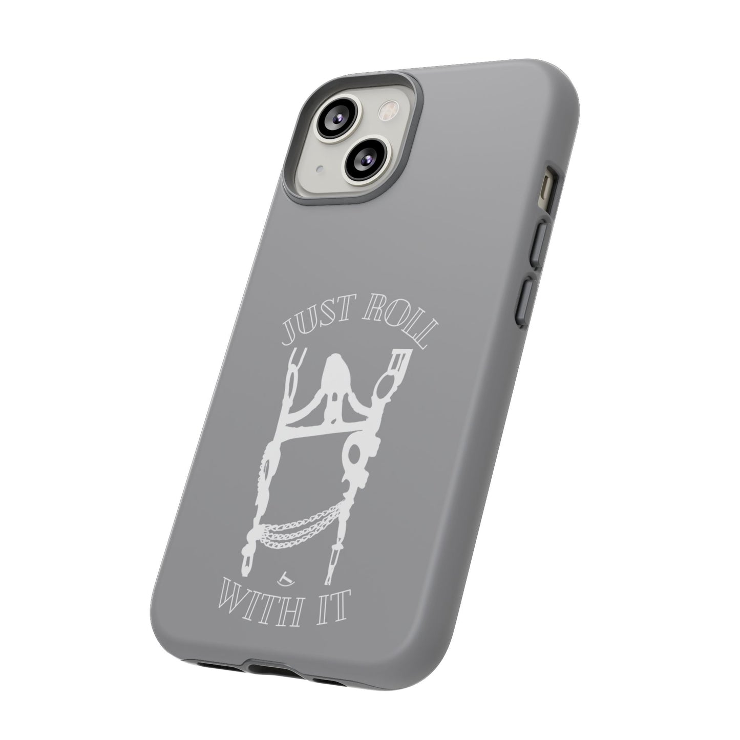 Gray Just Roll With It IPhone, Samsung, & Google Tough Cases