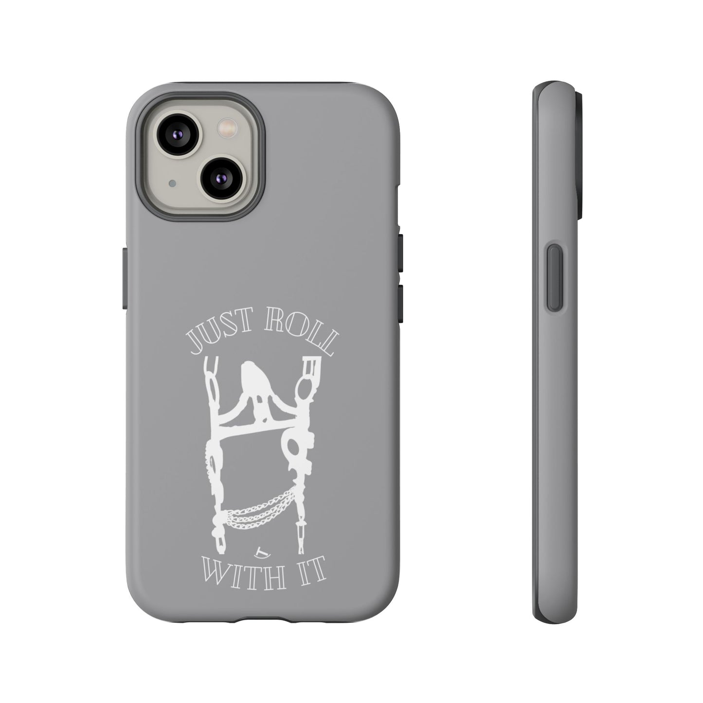 Gray Just Roll With It IPhone, Samsung, & Google Tough Cases