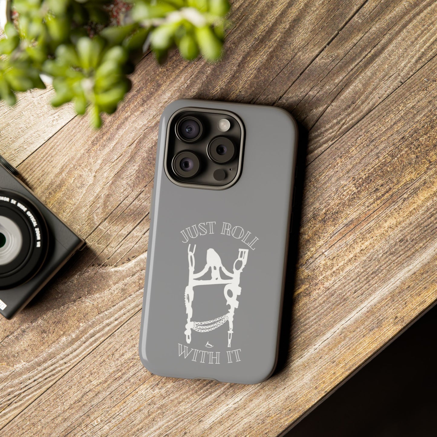 Gray Just Roll With It IPhone, Samsung, & Google Tough Cases